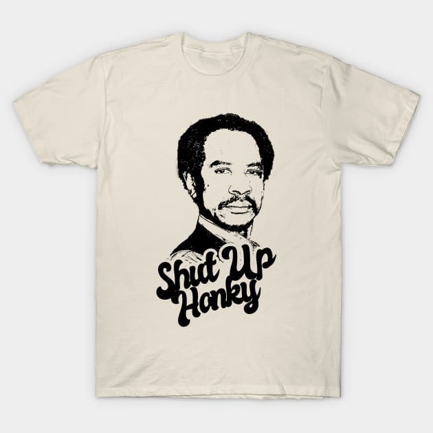 Shut Up Honky ! T-Shirt by Hand And Finger